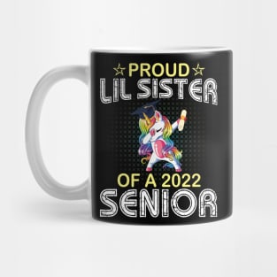 Unicorn Dabbing Proud Lil Sister Of A 2022 Senior Graduate Mug